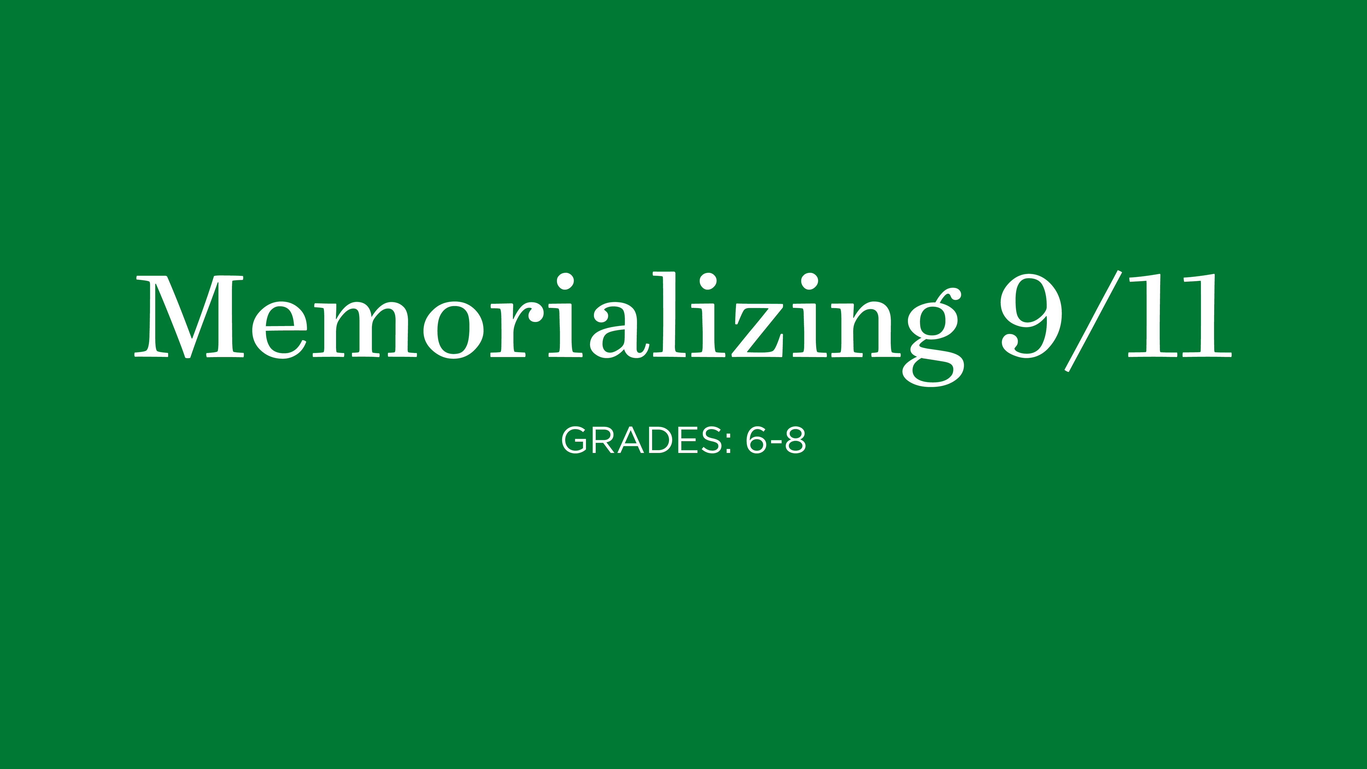 Green square with the words "Memorializing 9/11" Grades 6-8